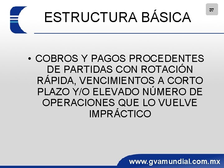 ESTRUCTURA BÁSICA 37 • COBROS Y PAGOS PROCEDENTES DE PARTIDAS CON ROTACIÓN RÁPIDA, VENCIMIENTOS