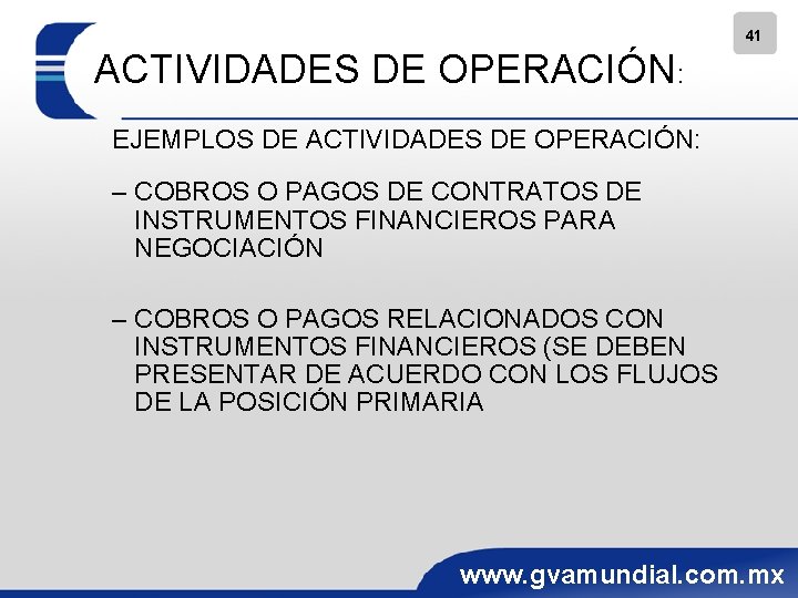 41 ACTIVIDADES DE OPERACIÓN: EJEMPLOS DE ACTIVIDADES DE OPERACIÓN: – COBROS O PAGOS DE