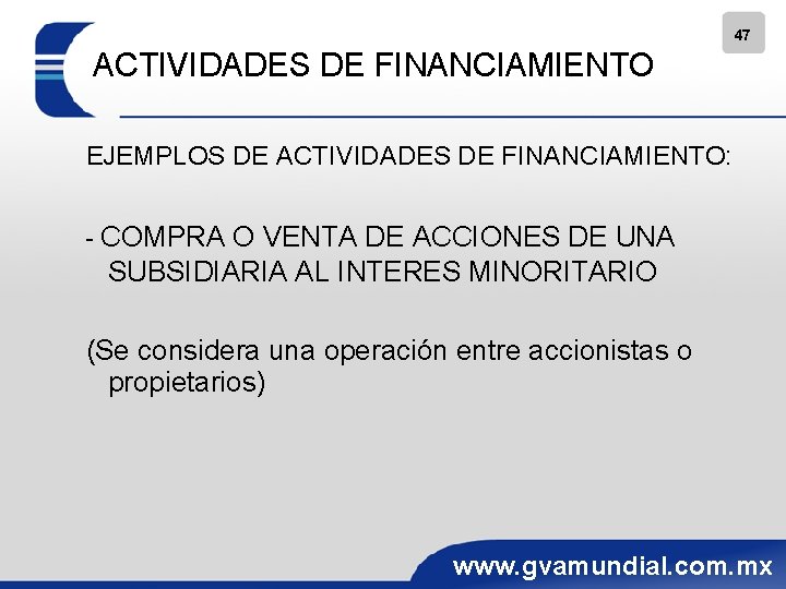 47 ACTIVIDADES DE FINANCIAMIENTO EJEMPLOS DE ACTIVIDADES DE FINANCIAMIENTO: - COMPRA O VENTA DE