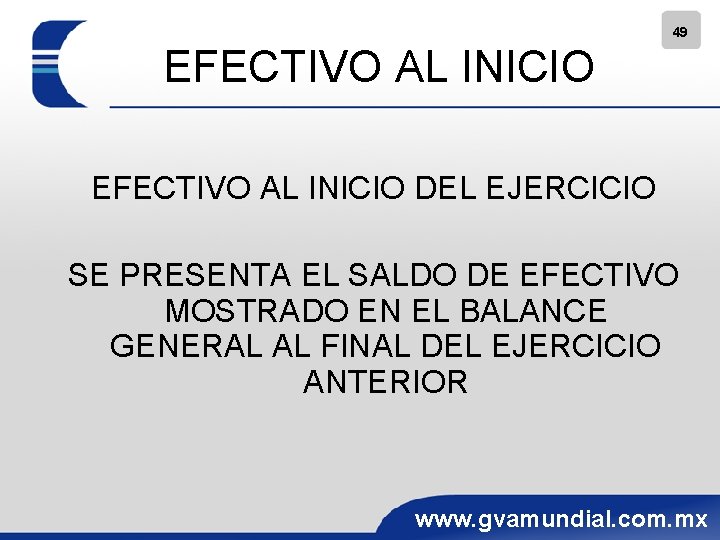 49 EFECTIVO AL INICIO DEL EJERCICIO SE PRESENTA EL SALDO DE EFECTIVO MOSTRADO EN