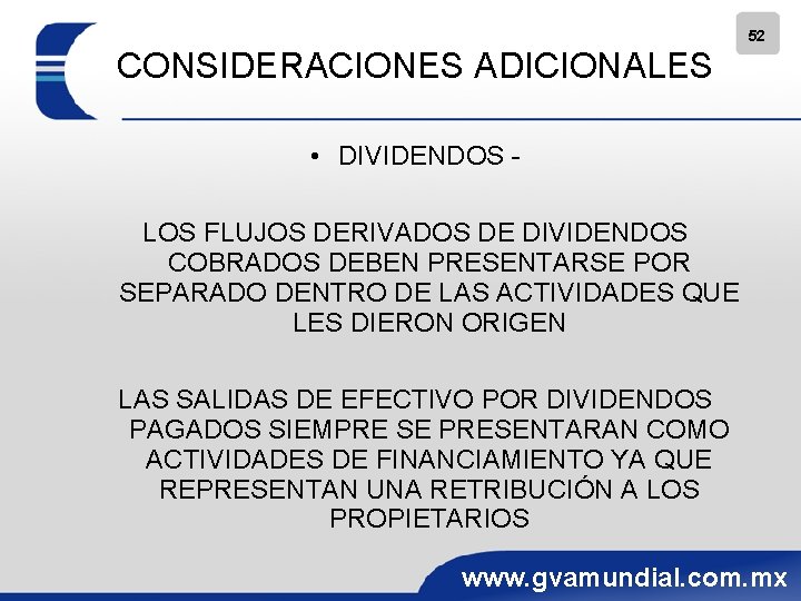 52 CONSIDERACIONES ADICIONALES • DIVIDENDOS LOS FLUJOS DERIVADOS DE DIVIDENDOS COBRADOS DEBEN PRESENTARSE POR