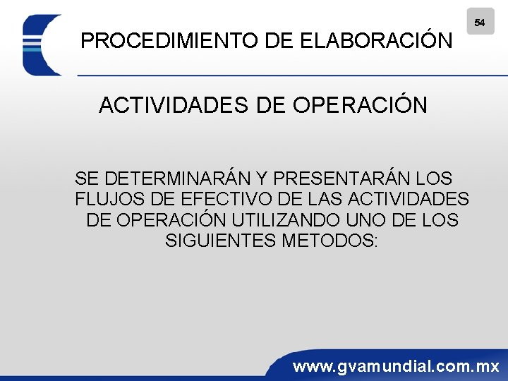 54 PROCEDIMIENTO DE ELABORACIÓN ACTIVIDADES DE OPERACIÓN SE DETERMINARÁN Y PRESENTARÁN LOS FLUJOS DE