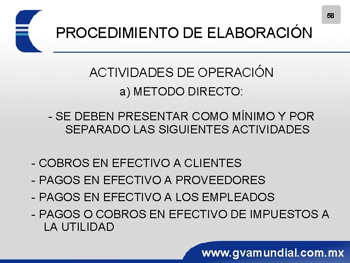 58 PROCEDIMIENTO DE ELABORACIÓN ACTIVIDADES DE OPERACIÓN a) METODO DIRECTO: - SE DEBEN PRESENTAR