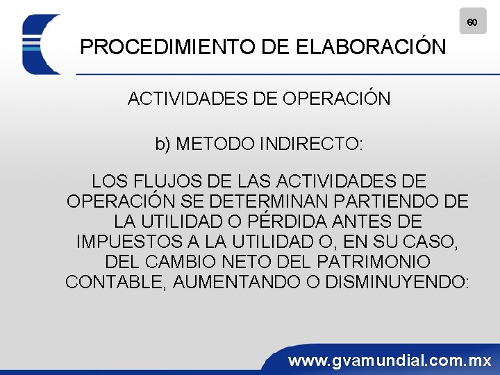 60 PROCEDIMIENTO DE ELABORACIÓN ACTIVIDADES DE OPERACIÓN b) METODO INDIRECTO: LOS FLUJOS DE LAS