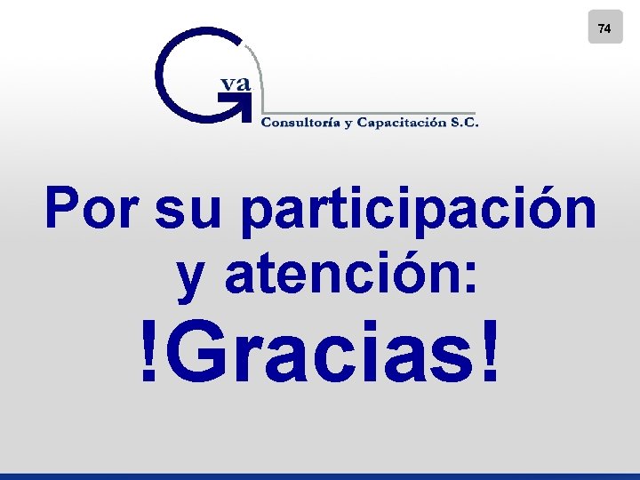 74 Por su participación y atención: !Gracias! 