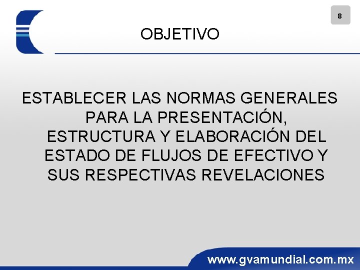 8 OBJETIVO ESTABLECER LAS NORMAS GENERALES PARA LA PRESENTACIÓN, ESTRUCTURA Y ELABORACIÓN DEL ESTADO