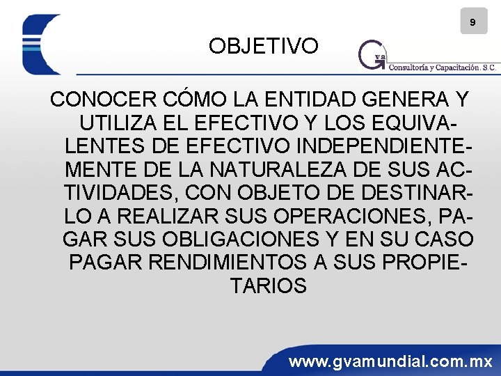 9 OBJETIVO CONOCER CÓMO LA ENTIDAD GENERA Y UTILIZA EL EFECTIVO Y LOS EQUIVALENTES