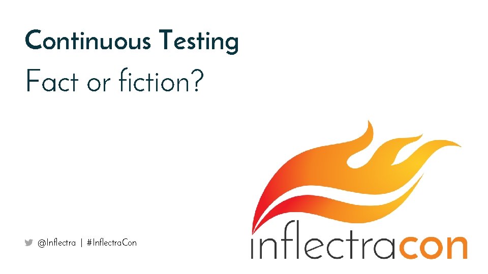 Continuous Testing Fact or fiction? @Inflectra | #Inflectra. Con 