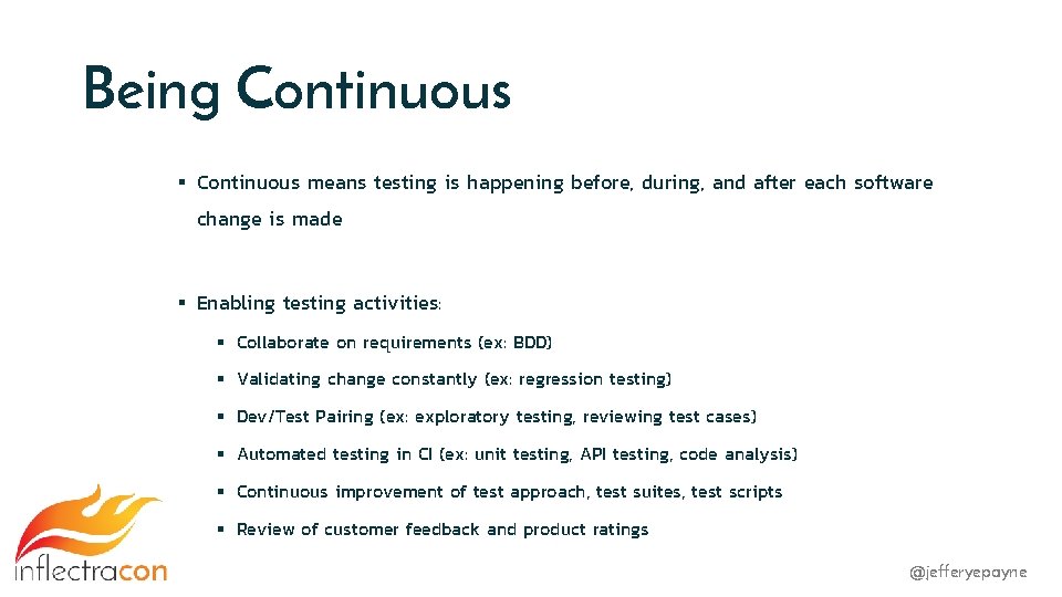 Being Continuous § Continuous means testing is happening before, during, and after each software