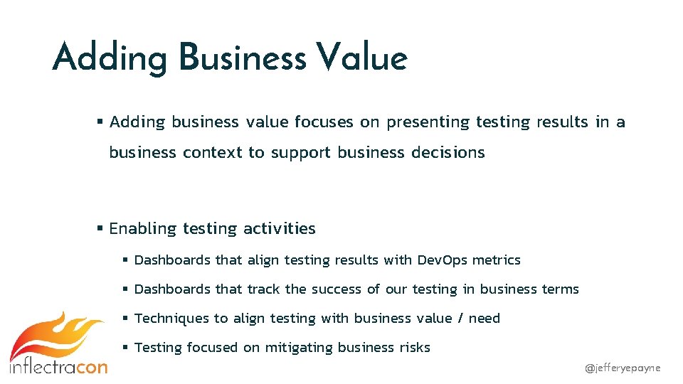 Adding Business Value § Adding business value focuses on presenting testing results in a