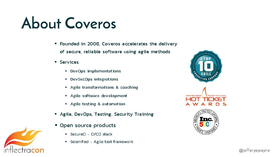 About Coveros § Founded in 2008, Coveros accelerates the delivery of secure, reliable software