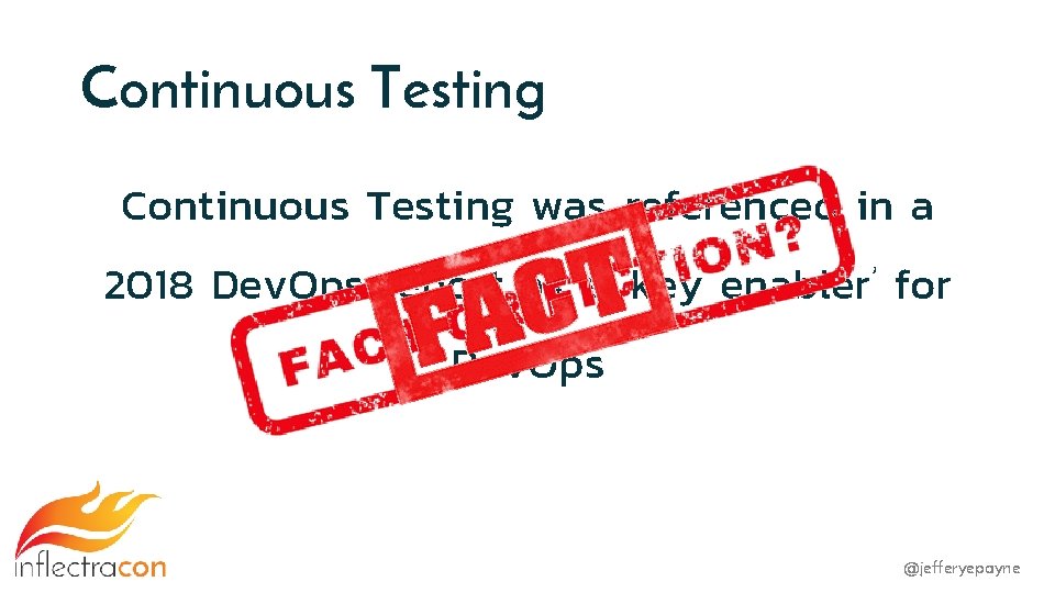 Continuous Testing was referenced in a 2018 Dev. Ops report as a ‘key enabler’