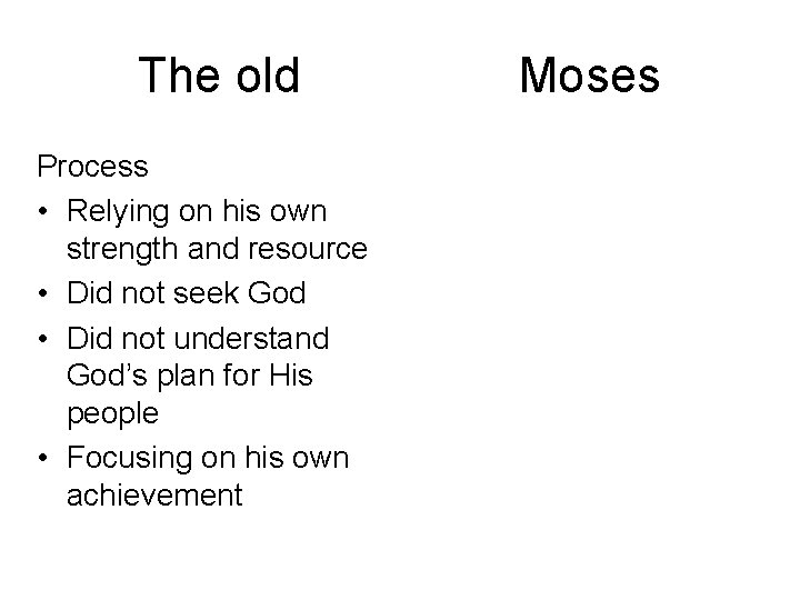 The old Process • Relying on his own strength and resource • Did not The old Process • Relying on his own strength and resource • Did not