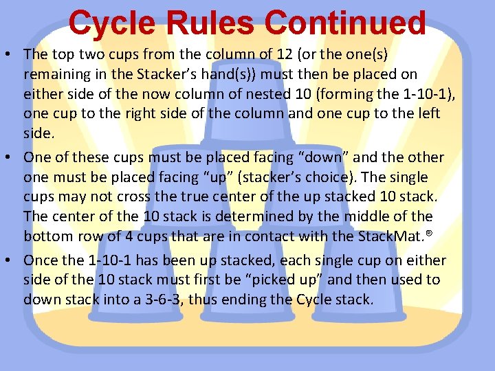 Cycle Rules Continued • The top two cups from the column of 12 (or