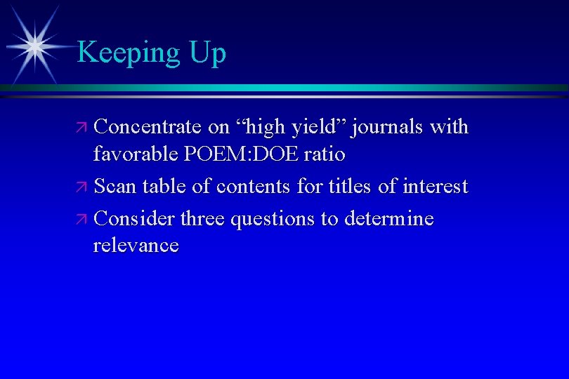Keeping Up ä Concentrate on “high yield” journals with favorable POEM: DOE ratio ä