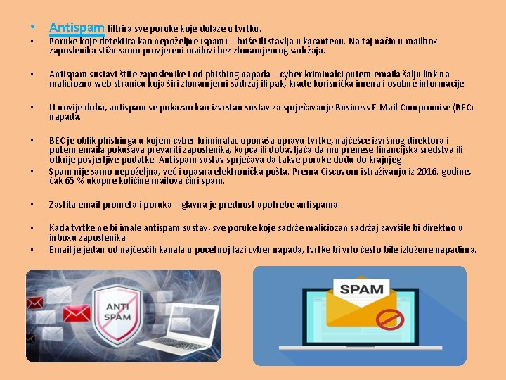  • Antispam filtrira sve poruke koje dolaze u tvrtku. • Poruke koje detektira