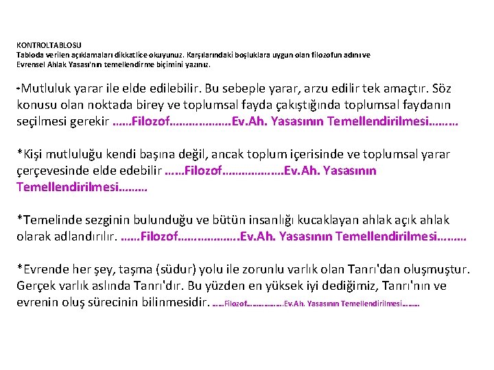 KONTROLTABLOSU Tabloda verilen açıklamaları dikkatlice okuyunuz. Karşılarındaki boşluklara uygun olan filozofun adını ve Evrensel