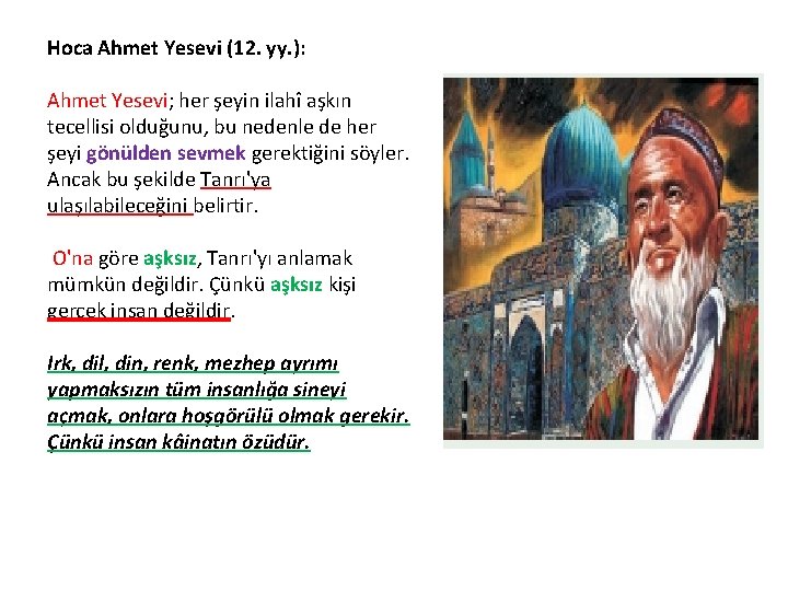 Hoca Ahmet Yesevi (12. yy. ): Ahmet Yesevi; her şeyin ilahî aşkın tecellisi olduğunu,