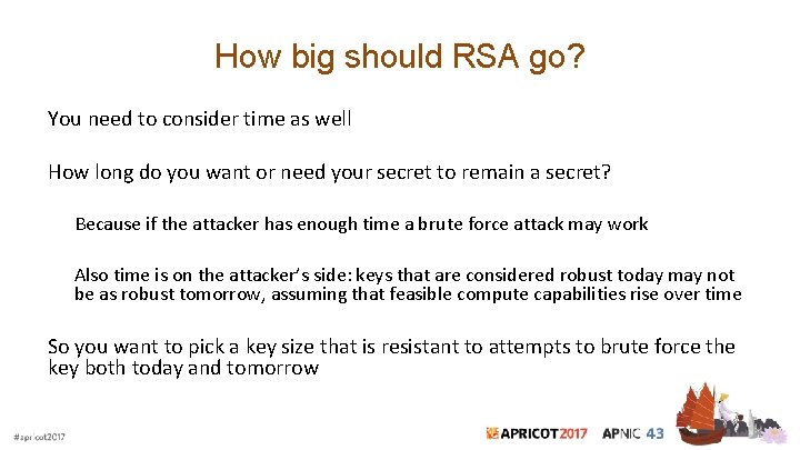 How big should RSA go? You need to consider time as well How long