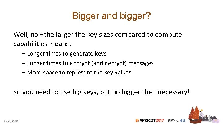 Bigger and bigger? Well, no – the larger the key sizes compared to compute