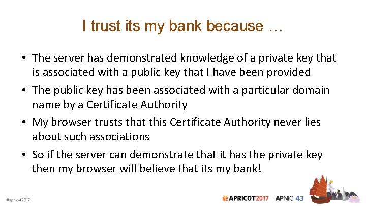 I trust its my bank because … • The server has demonstrated knowledge of