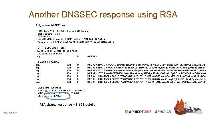 Another DNSSEC response using RSA $ dig +dnssec DNSKEY org ; <<>> Di. G