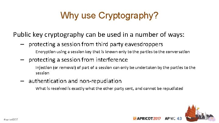 Why use Cryptography? Public key cryptography can be used in a number of ways: