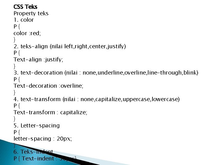 CSS Teks Property teks 1. color P{ color : red; } 2. teks-align (nilai