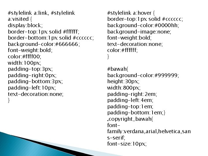 #stylelink a: link, #stylelink a: visited { display: block; border-top: 1 px solid #ffffff;