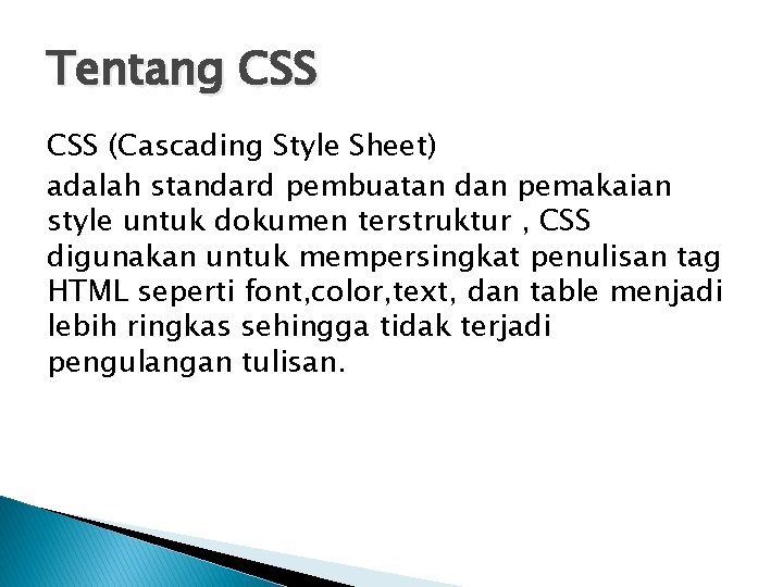 Tentang CSS (Cascading Style Sheet) adalah standard pembuatan dan pemakaian style untuk dokumen terstruktur
