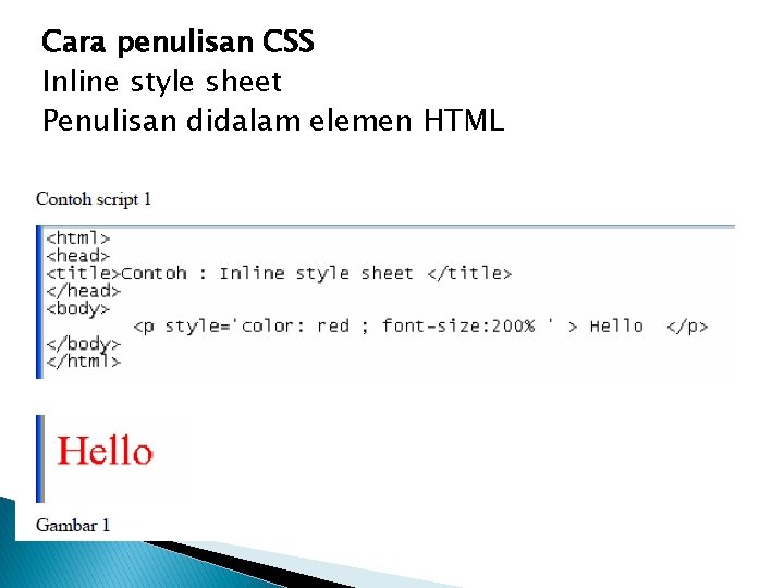 Cara penulisan CSS Inline style sheet Penulisan didalam elemen HTML 