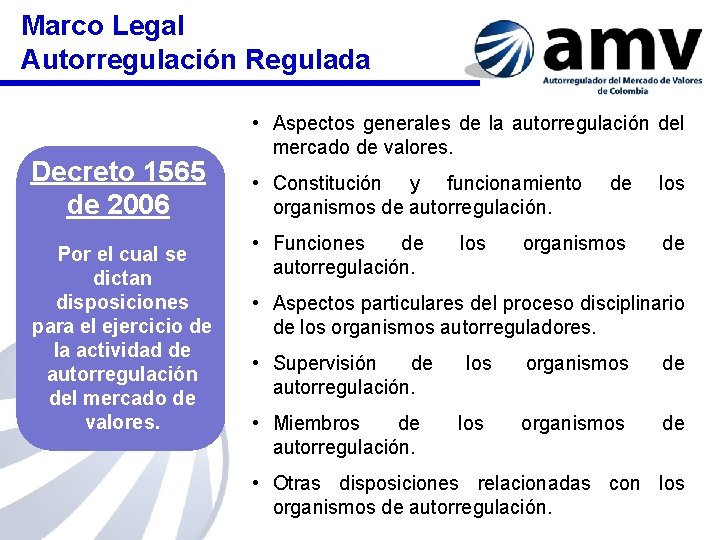 Marco Legal Autorregulación Regulada Decreto 1565 de 2006 Por el cual se dictan disposiciones