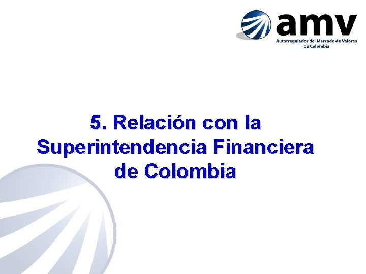 5. Relación con la Superintendencia Financiera de Colombia 