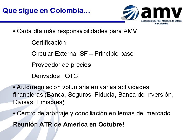 Que sigue en Colombia… • Cada día más responsabilidades para AMV Certificación Circular Externa