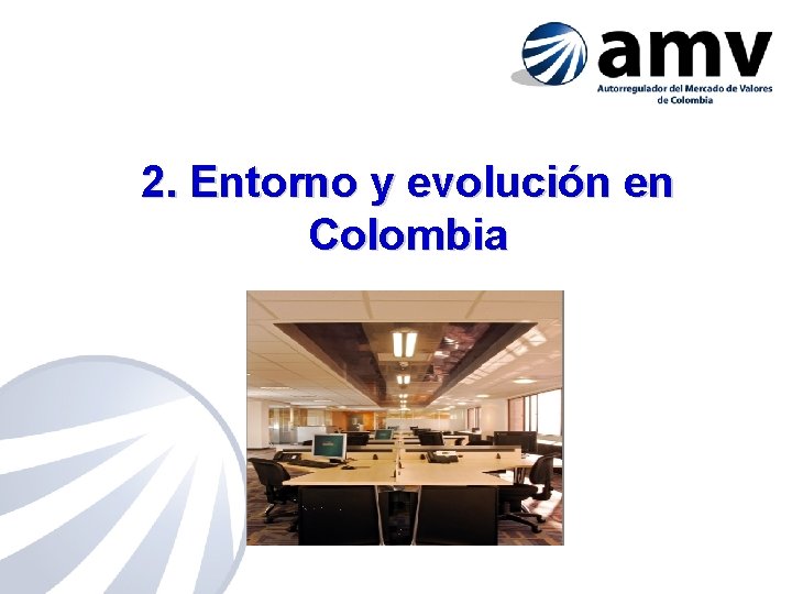 2. Entorno y evolución en Colombia 