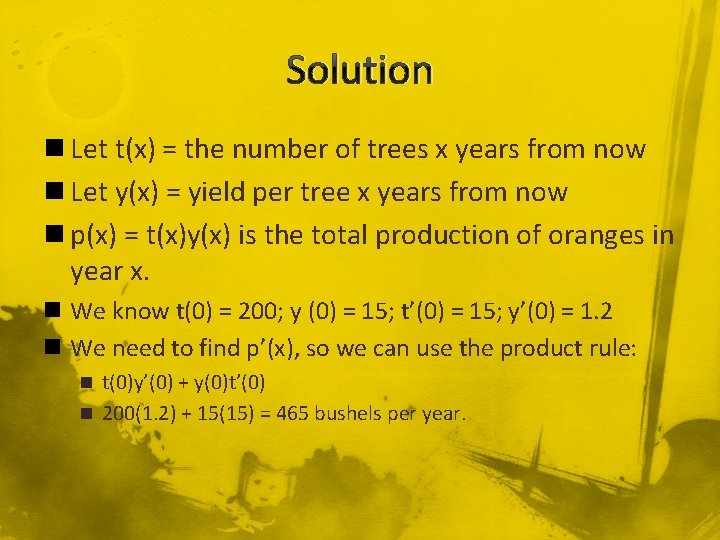 Solution n Let t(x) = the number of trees x years from now n