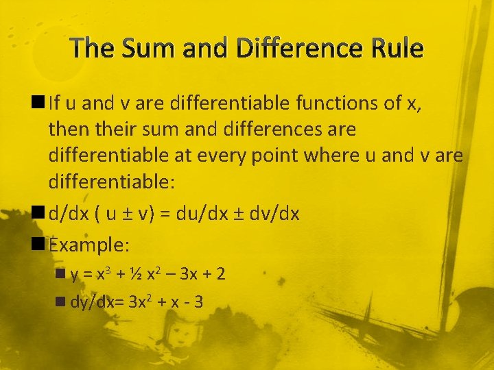 The Sum and Difference Rule n If u and v are differentiable functions of