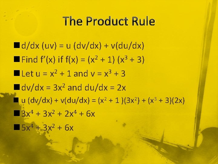 The Product Rule n d/dx (uv) = u (dv/dx) + v(du/dx) n Find f’(x)