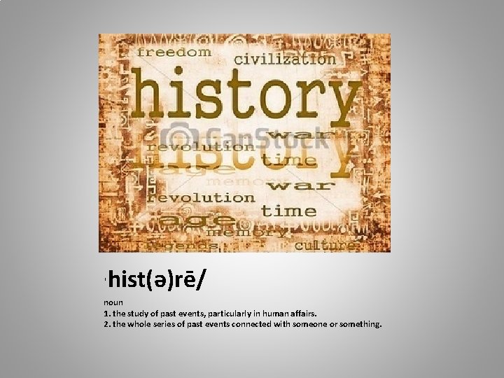 ˈ hist(ə)rē/ noun 1. the study of past events, particularly in human affairs. 2.