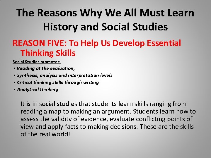 The Reasons Why We All Must Learn History and Social Studies REASON FIVE: To