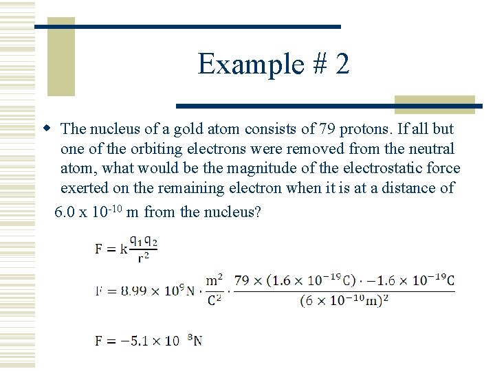 Example # 2 The nucleus of a gold atom consists of 79 protons. If