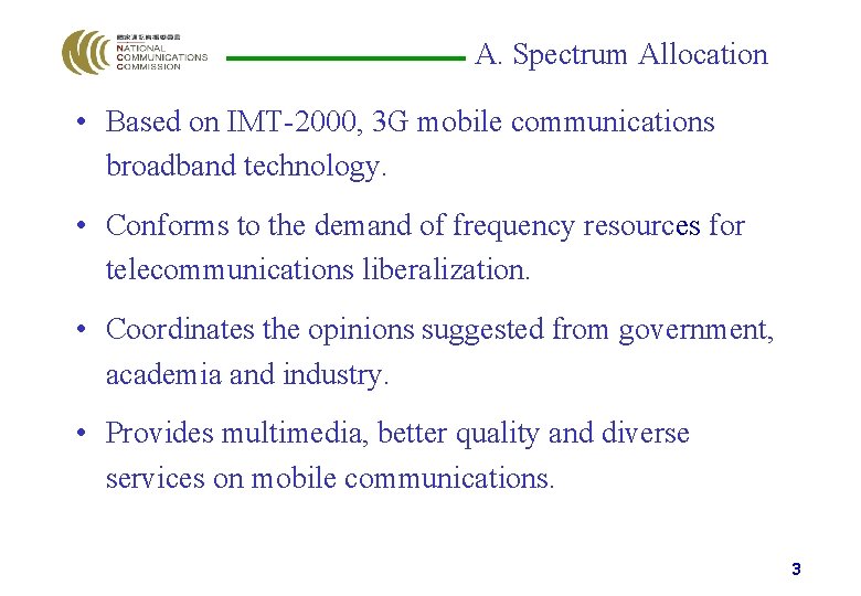 A. Spectrum Allocation • Based on IMT-2000, 3 G mobile communications broadband technology. •