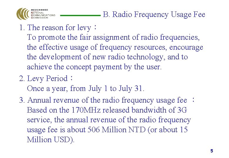 B. Radio Frequency Usage Fee 1. The reason for levy： To promote the fair