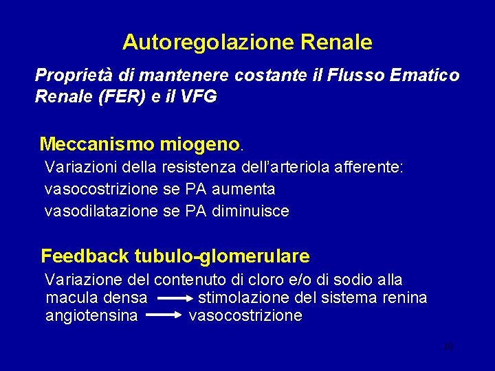 Autoregolazione Renale Proprietà di mantenere costante il Flusso Ematico Renale (FER) e il VFG