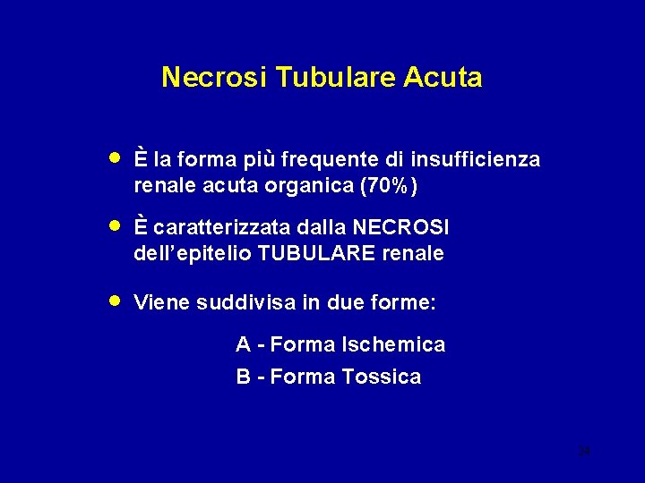 Necrosi Tubulare Acuta • È la forma più frequente di insufficienza renale acuta organica
