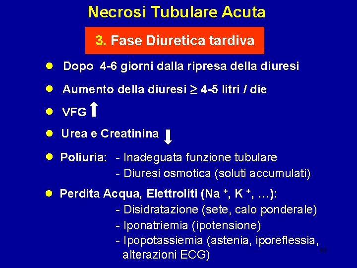 Necrosi Tubulare Acuta 3. Fase Diuretica tardiva • • • Dopo 4 -6 giorni