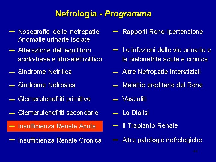 Nefrologia - Programma – Nosografia delle nefropatie Anomalie urinarie isolate – Rapporti Rene-Ipertensione –