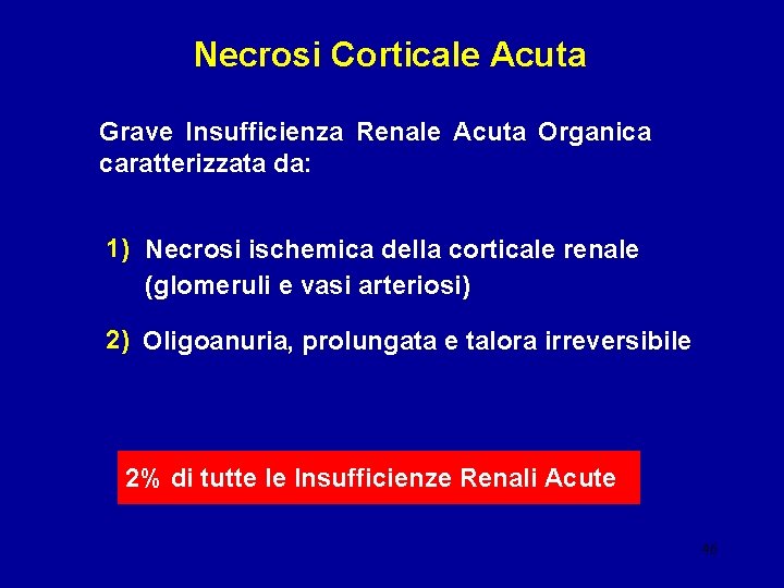 Necrosi Corticale Acuta Grave Insufficienza Renale Acuta Organica caratterizzata da: 1) Necrosi ischemica della