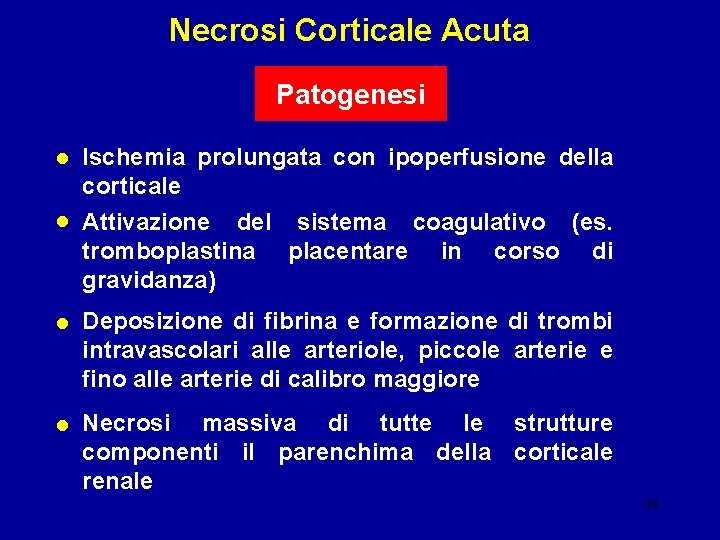 Necrosi Corticale Acuta Patogenesi prolungata con ipoperfusione della • Ischemia corticale • Attivazione del