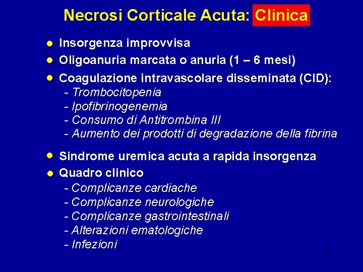 Necrosi Corticale Acuta: Clinica • Insorgenza improvvisa • Oligoanuria marcata o anuria (1 –